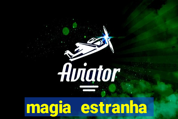 magia estranha filme completo dublado google drive